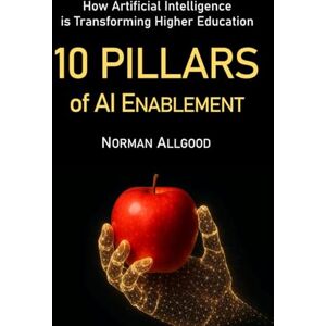 Norman 10 Pillars of AI Enablement: How Artificial Intelligence Will Transform Higher Education Norman 10 Pillars of AI Enablement: How Artificial Intelligence Will Transform Higher Education