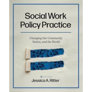 Ritter, Jessica A. Social Work Policy Practice: Changing Our Community, Nation, and the World Ritter, Jessica A. Social Work Policy Practice: Changing Our Community, Nation, and the World