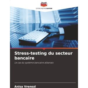 Vrenozi, Anisa Stress-testing du secteur bancaire: Le cas du système bancaire albanais Vrenozi, Anisa Stress-testing du secteur bancaire: Le cas du système bancaire albanais