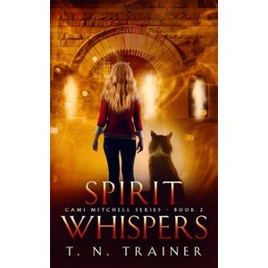 Trainer, T. N. Spirit Whispers: A Paranormal Suspense Novel (Cami Mitchell Series) Trainer, T. N. Spirit Whispers: A Paranormal Suspense Novel (Cami Mitchell Series)
