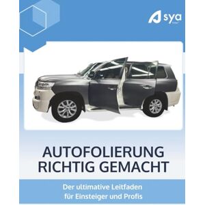 Stribl, Heiko AUTOFOLIERUNG RICHTIG GEMACHT: Der ultimative Leitfaden für Einsteiger und Profis Stribl, Heiko AUTOFOLIERUNG RICHTIG GEMACHT: Der ultimative Leitfaden für Einsteiger und Profis