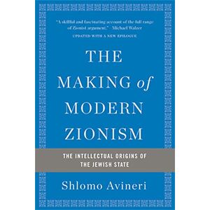 Avineri, Shlomo The Making of Modern Zionism, Revised Edition: The Intellectual Origins of the Jewish State Avineri, Shlomo The Making of Modern Zionism, Revised Edition: The Intellectual Origins of the Jewish State