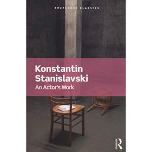 Stanislavski, Konstantin An Actor's Work (Routledge Classics) Stanislavski, Konstantin An Actor's Work (Routledge Classics)