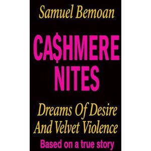 Bemoan, Samuel CASHMERE NITES: Dreams of Desire and Velvet Violence (WOUNDMATES) Bemoan, Samuel CASHMERE NITES: Dreams of Desire and Velvet Violence (WOUNDMATES)