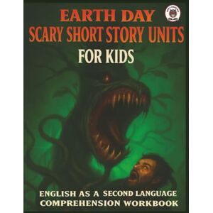 English, Edgy Earth Day Scary Short Story Units for Kids: English as a Second Language, Horror Stories for Kids English, Edgy Earth Day Scary Short Story Units for Kids: English as a Second Language, Horror Stories for Kids