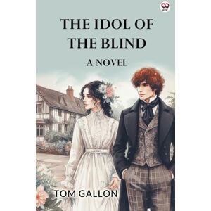 Gallon, Tom The Idol Of The BlindA Novel (Edition1) Gallon, Tom The Idol Of The BlindA Novel (Edition1)
