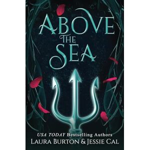 Burton, Laura Above the Sea: A Little Mermaid Retelling: 5 (Fairy Tales Reimagined) Burton, Laura Above the Sea: A Little Mermaid Retelling: 5 (Fairy Tales Reimagined)