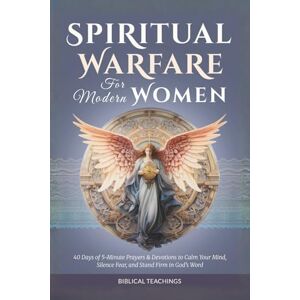 Teachings, Biblical Spiritual Warfare for Modern Women: 40 Days of Powerful 5-Minute Prayers & Devotions to Reclaim Your Peace, Silence Fear, and Stand Firm in God’s Word Teachings, Biblical Spiritual Warfare for Modern Women: 40 Days of Powerful 5-Minute Prayers & Devotions to Reclaim Your Peace, Silence Fear, and Stand Firm in God’s Word