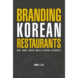 Lee Branding Korean Restaurants: Why Some Thrive While Others Struggle Lee Branding Korean Restaurants: Why Some Thrive While Others Struggle