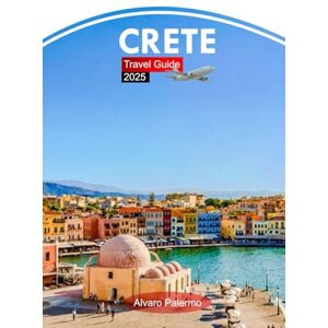 Palermo, Alvaro Crete Travel Guide 2025: Explore Greece’s Ancient Ruins, Stunning Beaches, Attractions, Hidden Gems with Insider Tips and Budget Friendly Advice Palermo, Alvaro Crete Travel Guide 2025: Explore Greece’s Ancient Ruins, Stunning Beaches, Attractions, Hidden Gems with Insider Tips and Budget Friendly Advice