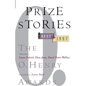 Dark, Larry Prize Stories 1997: The O. Henry Awards: The O. Henry Awards (The O. Henry Prize Collection) Dark, Larry Prize Stories 1997: The O. Henry Awards: The O. Henry Awards (The O. Henry Prize Collection)