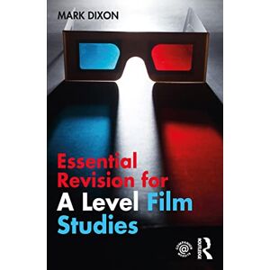 Dixon, Mark Essential Revision for A Level Film Studies Dixon, Mark Essential Revision for A Level Film Studies