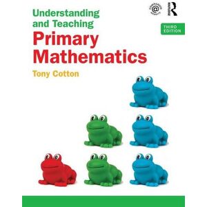 Cotton, Tony Understanding and Teaching Primary Mathematics Cotton, Tony Understanding and Teaching Primary Mathematics