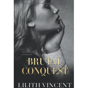 Vincent Brutal Conquest: A Standalone Mafia Forbidden Romance: 2 (Brutal Hearts) Vincent Brutal Conquest: A Standalone Mafia Forbidden Romance: 2 (Brutal Hearts)