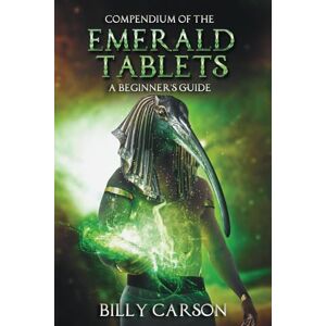 Carson, Billy Compendium Of The Emerald Tablets Carson, Billy Compendium Of The Emerald Tablets