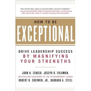 ZENGER How to Be Exceptional: Drive Leadership Success By Magnifying Your Strengths: Drive Leadership Success By Magnifying Your Strengths: Drive Leadership ... Magnifying Your Strengths (MGMT & LEADERSHIP) ZENGER How to Be Exceptional: Drive Leadership Success By Magnifying Your Strengths: Drive Leadership Success By Magnifying Your Strengths: Drive Leadership ... Magnifying Your Strengths (MGMT & LEADERSHIP)