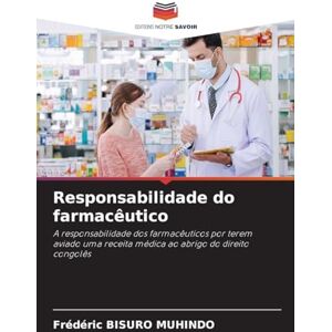 Bisuro Muhindo, Frédéric Responsabilidade do farmacêutico: A responsabilidade dos farmacêuticos por terem aviado uma receita médica ao abrigo do direito congolês Bisuro Muhindo, Frédéric Responsabilidade do farmacêutico: A responsabilidade dos farmacêuticos por terem aviado uma receita médica ao abrigo do direito congolês
