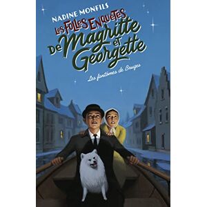 Monfils, Nadine Les Folles enquêtes de Magritte et Georgette Les Fantômes de Bruges Monfils, Nadine Les Folles enquêtes de Magritte et Georgette Les Fantômes de Bruges