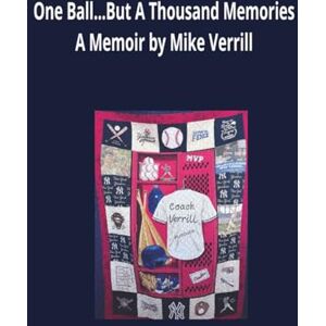 Verrill, Mike One Ball...But a Thousand Memories: A Memoir by Mike Verrill Verrill, Mike One Ball...But a Thousand Memories: A Memoir by Mike Verrill