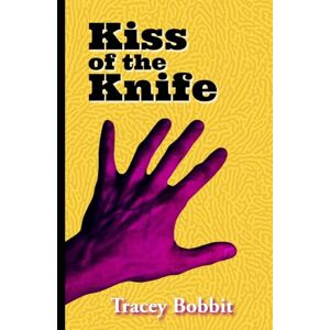 Bobbit, Tracey Kiss of the Knife: A Serial Killer Detective Thriller Bobbit, Tracey Kiss of the Knife: A Serial Killer Detective Thriller