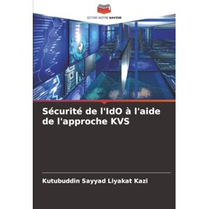 Kazi, Kutubuddin Sayyad Liyakat Sécurité de l'IdO à l'aide de l'approche KVS Kazi, Kutubuddin Sayyad Liyakat Sécurité de l'IdO à l'aide de l'approche KVS
