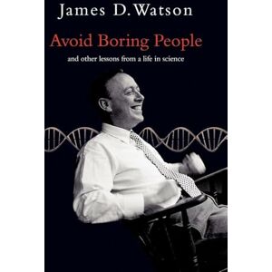 Watson, James D. Avoid Boring People: And other lessons from a life in science Watson, James D. Avoid Boring People: And other lessons from a life in science