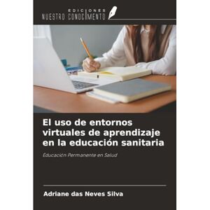 Silva El uso de entornos virtuales de aprendizaje en la educación sanitaria: Educación Permanente en Salud Silva El uso de entornos virtuales de aprendizaje en la educación sanitaria: Educación Permanente en Salud