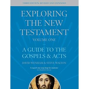 Wenham, The Revd Dr David Exploring the New Testament, Volume 2: A Guide to the Gospels and Acts, Third Edition Wenham, The Revd Dr David Exploring the New Testament, Volume 2: A Guide to the Gospels and Acts, Third Edition