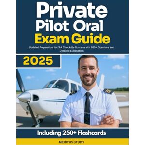 Study, Meritus Private Pilot Oral Exam Guide: Updated Preparation for FAA Checkride Success with 800+ Questions and Detailed Explanation Study, Meritus Private Pilot Oral Exam Guide: Updated Preparation for FAA Checkride Success with 800+ Questions and Detailed Explanation