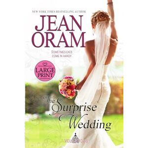 Oram, Jean The Surprise Wedding: Large Print Edition (Veils and Vows: Large Print Editions) Oram, Jean The Surprise Wedding: Large Print Edition (Veils and Vows: Large Print Editions)