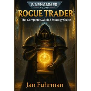 Fuhrman, Jan Warhammer 40,000: Rogue Trader: The Complete Switch 2 Strategy Guide Fuhrman, Jan Warhammer 40,000: Rogue Trader: The Complete Switch 2 Strategy Guide
