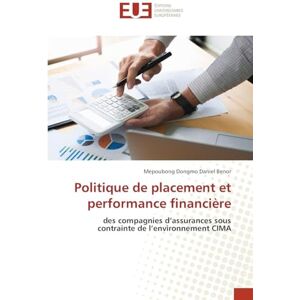 Daniel Benor, Mepoubong Dongmo Politique de placement et performance financière: des compagnies d’assurances sous contrainte de l’environnement CIMA Daniel Benor, Mepoubong Dongmo Politique de placement et performance financière: des compagnies d’assurances sous contrainte de l’environnement CIMA