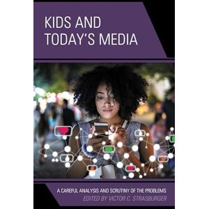 Rowman & Littlefield Publishers Kids and Today’s Media: A Careful Analysis and Scrutiny of the Problems, Volume 2 Rowman & Littlefield Publishers Kids and Today’s Media: A Careful Analysis and Scrutiny of the Problems, Volume 2