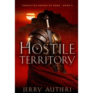 Autieri, Jerry Hostile Territory: 9 (Forgotten Heroes of Rome) Autieri, Jerry Hostile Territory: 9 (Forgotten Heroes of Rome)