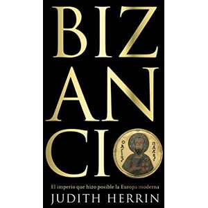 Herrin, Judith Bizancio: El imperio que hizo posible la Europa moderna (Historia) Herrin, Judith Bizancio: El imperio que hizo posible la Europa moderna (Historia)