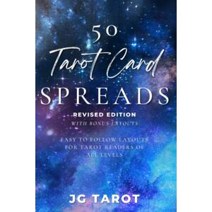 Tarot, JG 50 Tarot Card Spreads: Revised Edition: Easy to follow layouts for Tarot readers of all levels (JG Tarot Collection) Tarot, JG 50 Tarot Card Spreads: Revised Edition: Easy to follow layouts for Tarot readers of all levels (JG Tarot Collection)