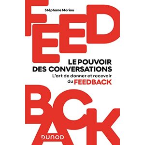 Moriou, Stéphane Feedback : le pouvoir des conversations: L'art de donner et recevoir du feedback Moriou, Stéphane Feedback : le pouvoir des conversations: L'art de donner et recevoir du feedback