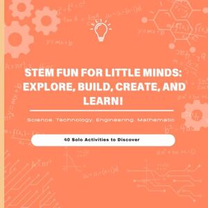 Publishing, Memphis N Millie STEM Fun for Little Minds: Explore, Build, Create, and Learn!: Science, Technology, Engineering, Mathematic Publishing, Memphis N Millie STEM Fun for Little Minds: Explore, Build, Create, and Learn!: Science, Technology, Engineering, Mathematic