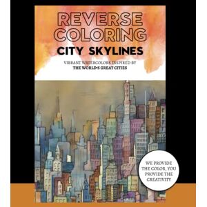 Side Eye Publishing Reverse Coloring City Skylines: Vibrant Watercolors Inspired by the World's Great Cities (Reverse Coloring Books) Side Eye Publishing Reverse Coloring City Skylines: Vibrant Watercolors Inspired by the World's Great Cities (Reverse Coloring Books)
