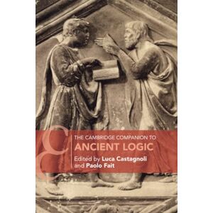 The Cambridge Companion to Ancient Logic (Cambridge Companions to Philosophy) The Cambridge Companion to Ancient Logic (Cambridge Companions to Philosophy)