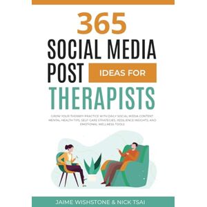 Wishstone, Jaime 365 Social Media Post Ideas for Therapists: Grow Your Therapy Practice with Daily Social Media Content: Mental Health Tips, Self-Care Strategies, ... Tools (Guided Meditation Scripts Series) Wishstone, Jaime 365 Social Media Post Ideas for Therapists: Grow Your Therapy Practice with Daily Social Media Content: Mental Health Tips, Self-Care Strategies, ... Tools (Guided Meditation Scripts Series)