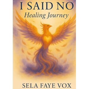 Vox I SAID NO: Healing Journey Vox I SAID NO: Healing Journey