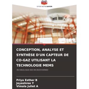 B, Priya Esther CONCEPTION, ANALYSE ET SYNTHÈSE D'UN CAPTEUR DE CO-GAZ UTILISANT LA TECHNOLOGIE MEMS: TECHNOLOGIE DES MICROSYSTÈMES B, Priya Esther CONCEPTION, ANALYSE ET SYNTHÈSE D'UN CAPTEUR DE CO-GAZ UTILISANT LA TECHNOLOGIE MEMS: TECHNOLOGIE DES MICROSYSTÈMES