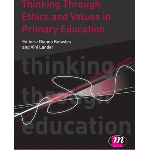 Gianna Knowles Thinking Through Ethics and Values in Primary Education (Thinking Through Education Series): 1665 Gianna Knowles Thinking Through Ethics and Values in Primary Education (Thinking Through Education Series): 1665