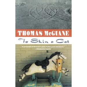 McGuane, Thomas To Skin a Cat: Stories: 0000 (Vintage Contemporaries) McGuane, Thomas To Skin a Cat: Stories: 0000 (Vintage Contemporaries)