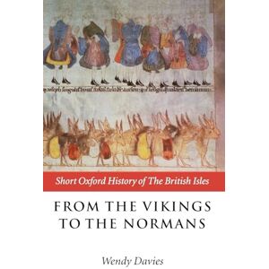 Davies, Wendy From the Vikings to the Normans (Short Oxford History of the British Isles) Davies, Wendy From the Vikings to the Normans (Short Oxford History of the British Isles)