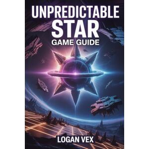 Vex, Logan Unpredictable Star Game Guide: Step-by-Step Survival Guide with Walkthroughs, Combat Tactics, Resource Tips, Base Building, Mecha Upgrades, Boss Strategies, and Hidden Secrets Vex, Logan Unpredictable Star Game Guide: Step-by-Step Survival Guide with Walkthroughs, Combat Tactics, Resource Tips, Base Building, Mecha Upgrades, Boss Strategies, and Hidden Secrets