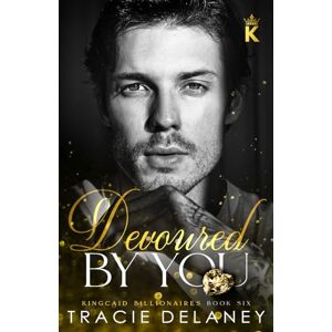 Delaney, Tracie Devoured By You: A One-Night Stand Billionaire Romance Delaney, Tracie Devoured By You: A One-Night Stand Billionaire Romance