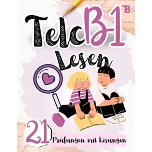 Rchidi, Zineb Prüfungstraining Deutsch B1: 21 Telc B1 LESEN 21 LESEN Prüfungen mit Lösungen! Von telc Lehrern verfasst, Deutsch lernen für Anfänger: Telc Prüfungstraining 2024 (TELC LESEN PRÜFUNGSVORBEREITUNG) Rchidi, Zineb Prüfungstraining Deutsch B1: 21 Telc B1 LESEN 21 LESEN Prüfungen mit Lösungen! Von telc Lehrern verfasst, Deutsch lernen für Anfänger: Telc Prüfungstraining 2024 (TELC LESEN PRÜFUNGSVORBEREITUNG)