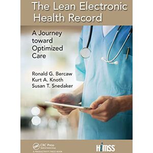 G. Bercaw, Ronald The Lean Electronic Health Record: A Journey toward Optimized Care (HIMSS Book Series) G. Bercaw, Ronald The Lean Electronic Health Record: A Journey toward Optimized Care (HIMSS Book Series)